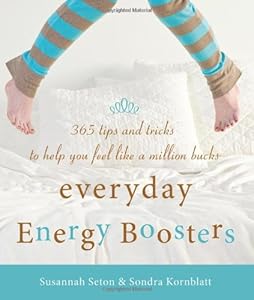 Everyday Energy Boosters: 365 Tips and Tricks to Help You Feel Like a Million Bucks