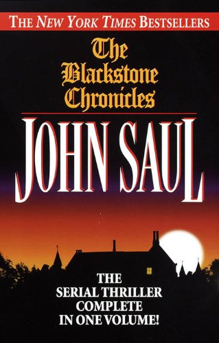 The Blackstone Chronicles: The Serial Thriller Complete in One Volume by John Saul