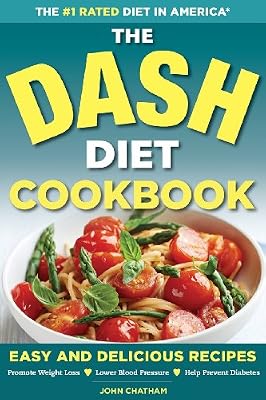 The DASH Diet Health Plan Cookbook: Easy and Delicious Recipes to Promote Weight Loss, Lower Blood Pressure and Help Prevent Diabetes