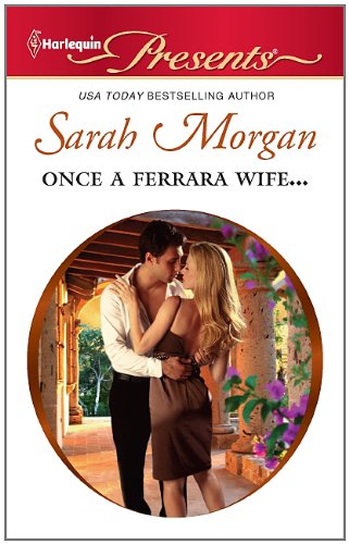 Once a Ferrara Wife... by Sarah Morgan