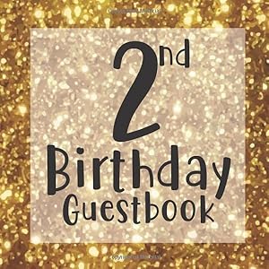 2nd Birthday Guest Book: Gold Glitter Sparkle Bling Themed - Second Party Baby Anniversary Event Celebration Keepsake Book - Family Friend Sign in ... W/ Gift Recorder Tracker Log & Picture Space