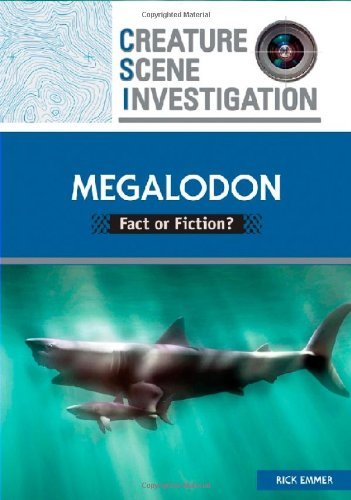 Megalodon: Fact or Fiction? (Creature Scene Investigation) by Caroline Arnold