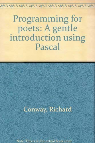Programming for poets: A gentle introduction using PASCAL by Richard Walter Conway