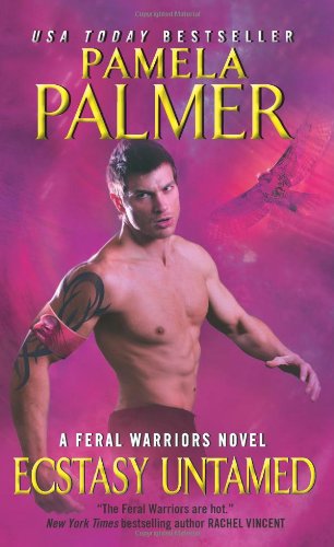 Ecstasy Untamed: A Feral Warriors Novel by Pamela Palmer