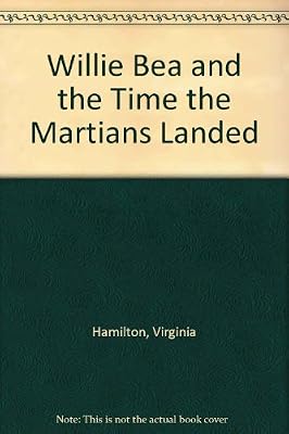 Willie Bea and the Time the Martians Landed