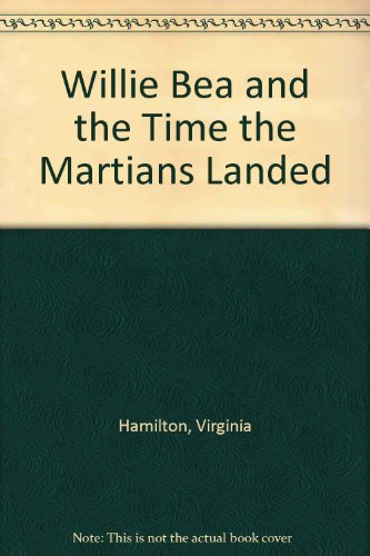 Willie Bea and the Time the Martians Landed by Virginia Hamilton