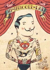 My Tattooed Dad by Daniel Nesquens  ,
