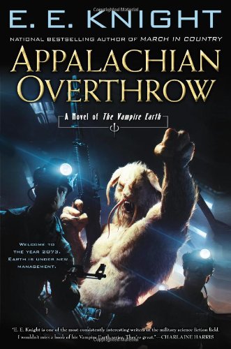 Appalachian Overthrow: A Novel of the Vampire Earth by E.E. Knight