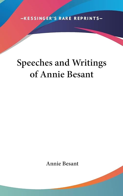 Speeches and Writings of Annie Besant by Annie Besant