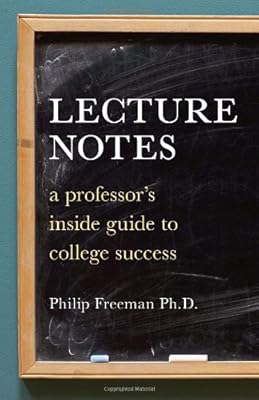 Lecture Notes: A Professor's Inside Guide to College Success