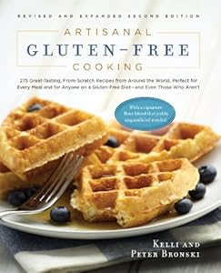 Artisanal Gluten-Free Cooking: 275 Great-Tasting, From-Scratch Recipes from Around the World, Perfect for Every Meal and for Anyone on a Gluten-Free Diet - and Even Those Who Aren't