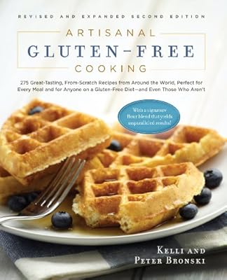 Artisanal Gluten-Free Cooking: 275 Great-Tasting, From-Scratch Recipes from Around the World, Perfect for Every Meal and for Anyone on a Gluten-Free Diet - and Even Those Who Aren't