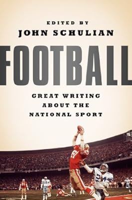 Football: Great Writing About the National Sport: A Special Publication of The Library of America