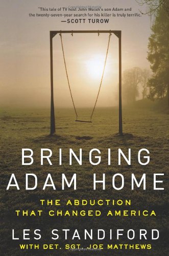 Bringing Adam Home: The Abduction That Changed America by Les Standiford