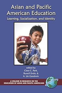 Asian and Pacific American Education: Learning, Socialization and Identity (PB) (Research on the Education of Asian Pacific Americans)