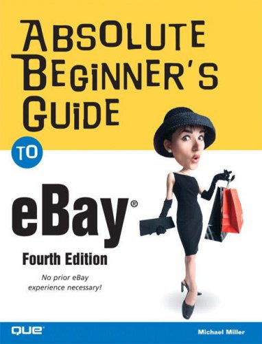 Absolute Beginner's Guide to eBay (4th Edition) by Michael Miller