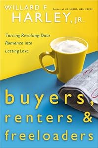 Buyers, Renters & Freeloaders: Turning Revolving-Door Romance into Lasting Love