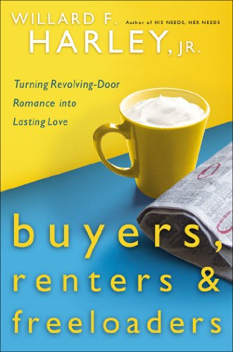 Buyers, Renters & Freeloaders: Turning Revolving-Door Romance into Lasting Love by Willard F. Jr. Harley