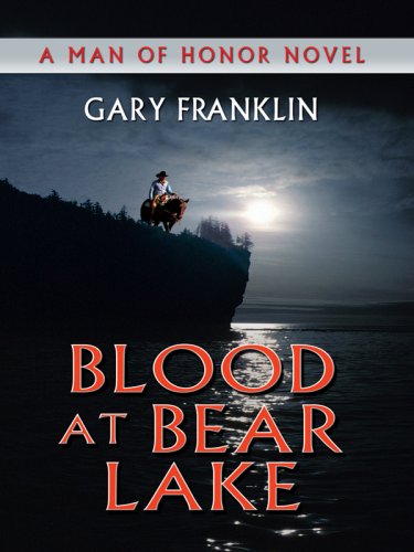 Blood at Bear Lake by Gary Franklin