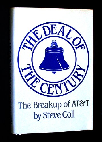 The Deal of the Century: The Break Up of At&T by Steve Coll