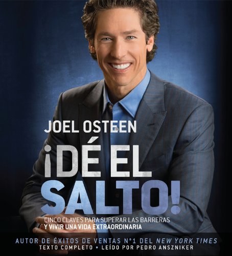 &iexcl;D&Eacute; EL SALTO!: Cinco Claves para Superar las Barreras y Vivir una Vida Extraordinaria by Joel Osteen