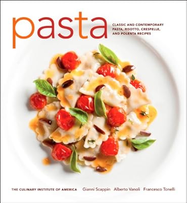 Pasta: Classic and Contemporary Pasta, Risotto,Crespelle, and Polenta Recipes