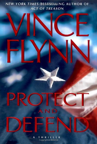 Protect and Defend: A Thriller by Vince Flynn