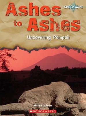 Ashes to Ashes: Uncovering Pompeii (Shockwave: People and Communities)