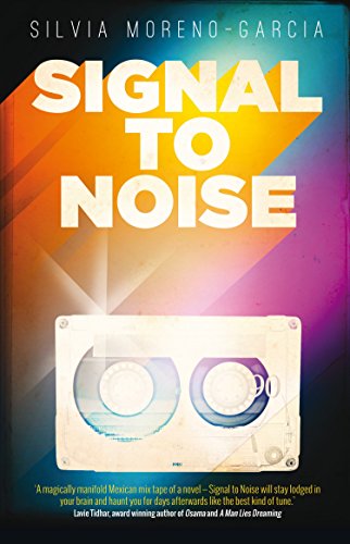 Signal to Noise by Silvia Moreno-Garcia