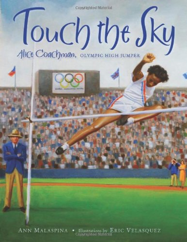 Touch the Sky: Alice Coachman, Olympic High Jumper by Ann Malaspina
