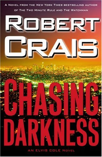 Chasing Darkness: An Elvis Cole Novel by Robert Crais