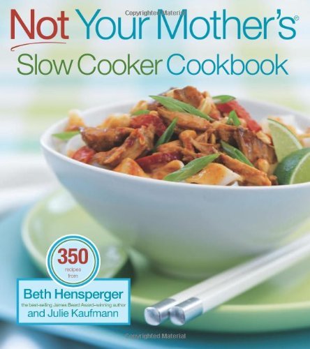 Not Your Mother's Slow Cooker Cookbook (NYM Series) by Beth Hensperger