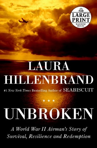 Unbroken: A World War II Story of Survival, Resilience, and Redemption by Laura Hillenbrand