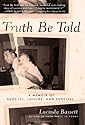 Truth Be Told: A Memoir of Success, Suicide, and Survival