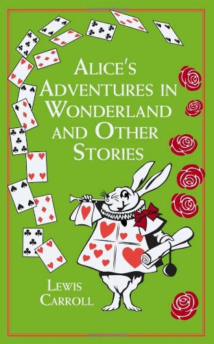 Alice's Adventures in Wonderland: And Other Stories by Lewis Carroll