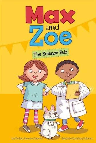 Max and Zoe: The Science Fair by Shelley Swanson Sateren