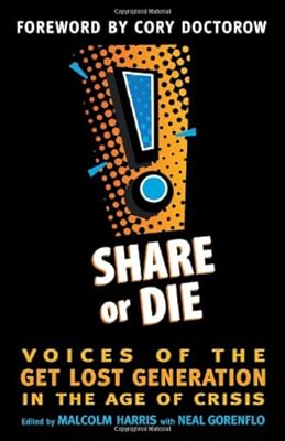 Share or Die: Voices of the Get Lost Generation in the Age of Crisis