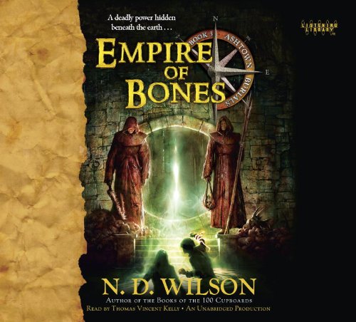 Empire of Bones by N.D. Wilson