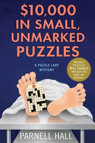 $10,000 in Small, Unmarked Puzzles: A Puzzle Lady Mystery (Puzzle Lady Mysteries Book 13) by Parnell Hall