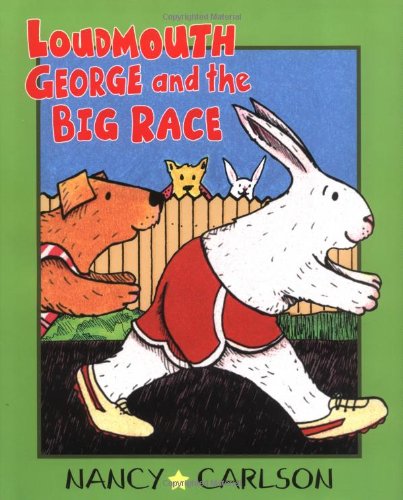 Loudmouth George and the Big Race by Nancy Carlson