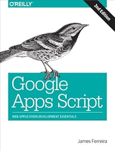 Google Apps Script: Web Application Development Essentials by James Ferreira