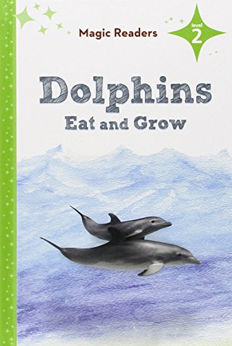 Dolphins Eat and Grow: Level 2 by Rochelle Baltzer