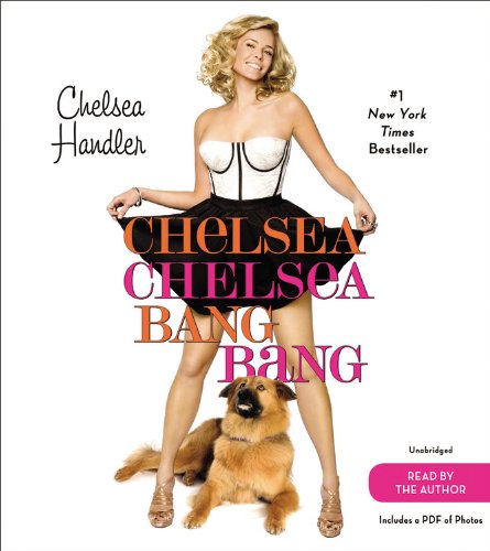 Chelsea Chelsea Bang Bang by Chelsea Handler