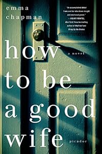 How To Be a Good Wife: A Novel