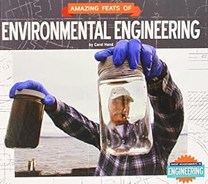 Amazing Feats of Environmental Engineering
