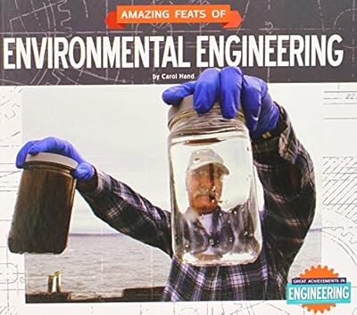 Amazing Feats of Environmental Engineering