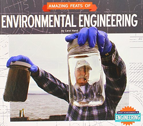 Amazing Feats of Environmental Engineering by Carol Hand