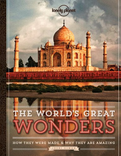 The World's Great Wonders: How They Were Made &amp; Why They Are Amazing by Lonely Planet
