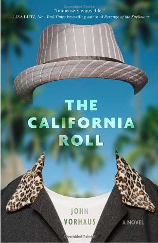 The California Roll: A Novel by John Vorhaus