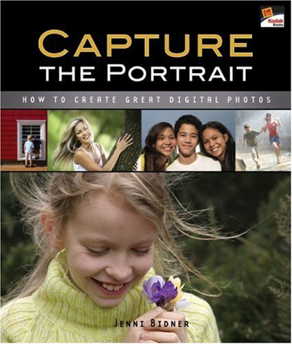 Capture the Portrait: How to Create Great Digital Photos by Jenni Bidner
